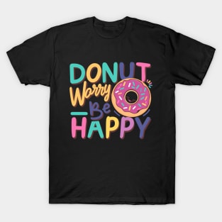 Donut Worry! T-Shirt